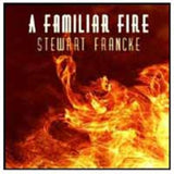 Stewart Francke CD - A Familiar Fire