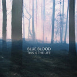 Blue Blood LP - This Is The Life