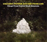 Gregory Pepper & His Problems CD - Escape From Crystal Skull Mountain