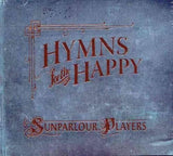 Sunparlour Players CD - Hymns For The Happy