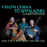Cathy Fink & Marcy Marxer With Chao Tian CD - From China To Appalachia