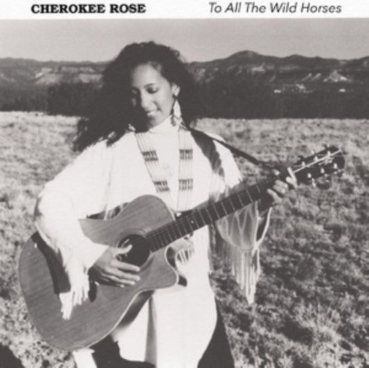 Cherokee Rose CD - To All The Wild Horses
