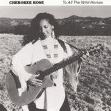 Cherokee Rose CD - To All The Wild Horses