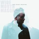 Wide Mouth Mason LP - Late Night Walking