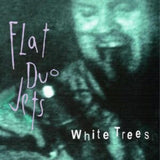 Flat Duo Jets CD - White Trees