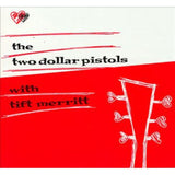Two Dollar Pistols / Tift Merritt CD - Two Dollar Pistols With Tift Merritt