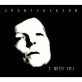Jennyanykind CD - I Need You