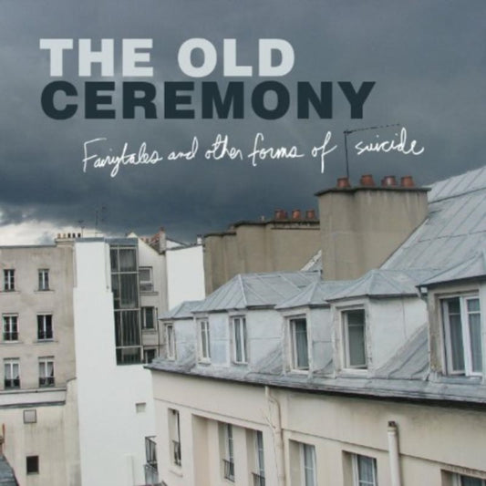 Old Ceremony CD - Fairytales And Other Forms Of Suicide