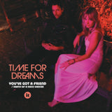 Time For Dreams 7Inch - Youve Got A Friend