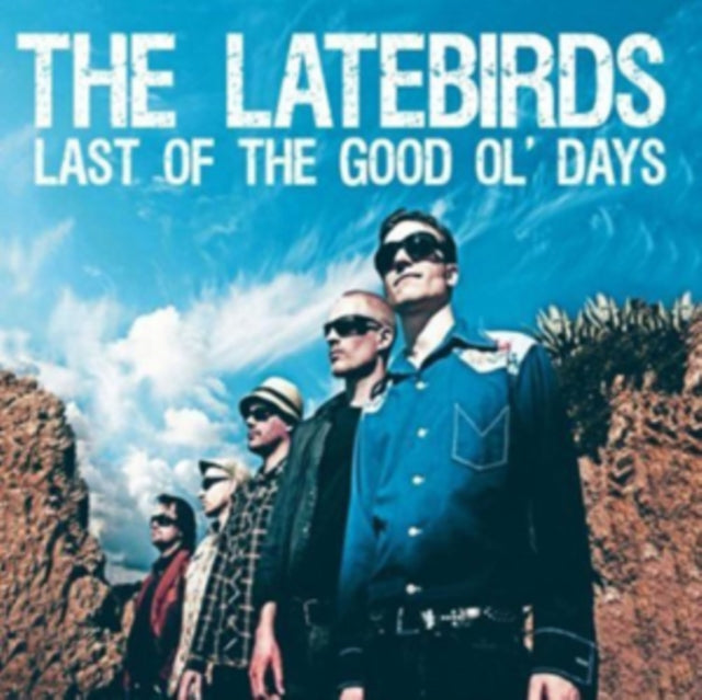 Latebirds CD - Last Of The Good Ol Days