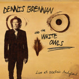 Dennis Brennan & The White Owls CD - Live At Electric Andyland