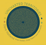 Dave Holland CD - Uncharted Territories (Feat. Evan Parker / Craig Taborn / Ches Smith)