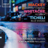 Julian Bliss / Joby Burgess CD - Mackey: Asphalt Cocktail - Whitacre: October - Ticheli: Blue Shades