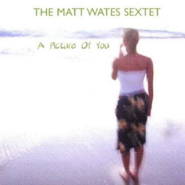 Matt Wates Sextet CD - A Picture Of You