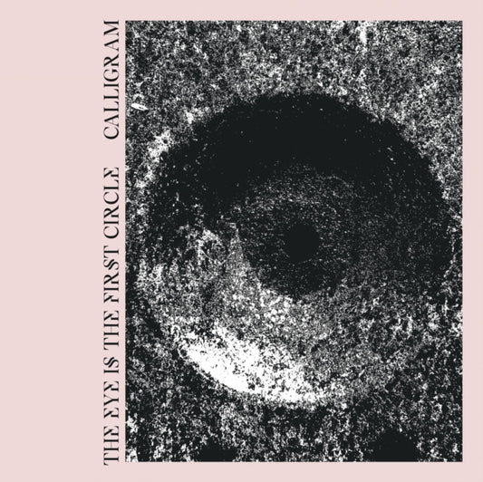 Calligram LP - Eye Is The First Circle The