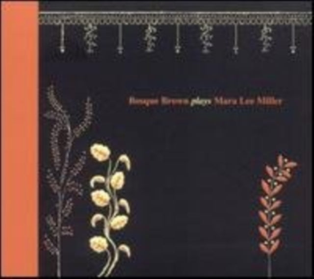 Bosque Brown CD - Bosque Brown Plays Mara Lee Miller