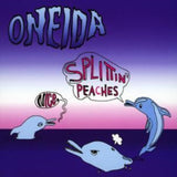 Oneida CD - Nice / Splittin Peaches Ep