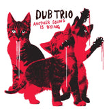 Dub Trio CD - Another Sound Is Dying