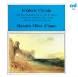 Frederic Chopin CD - The Four Ballades / Variations Brillantes - Hamish Milne