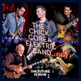 Chick Corea Elektric Band LP - Future Is Now