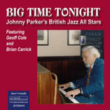 Johnny Parker British Jazz All Stars Featuring Geoff Cole And Brian Carrick CD - Big Time Tonight