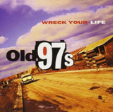 Old 97S LP - Wreck Your Life