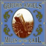 Grievous Angels CD - Miles On The Rail