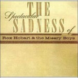 Rex Hobart & Misery Boys CD - Spectacular Sadness Of