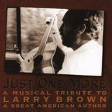 Various Artists CD - Just One More: Musical Tribute Larry Brown