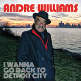 Andre Williams CD - I Wanna Go Back To Detroit City