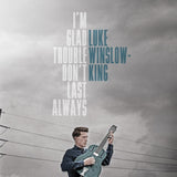 Luke Winslow-King CD - Im Glad Trouble Dont Last Always