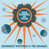 Whitfield  Barrence & Savages LP - Soul Flowers Of Titan