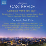 Cobos Du Toit CD - Jacques Casterede: Complete Works For Flute. Vol. 1: Sonatine Davril. Trois Moments Muscaux Dapres Corot. Flutes En Vacances. Ciels. Sonatine De Mai