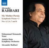 Antayla State So / Rahbari CD - Alexander Rahbari: My Mother Persia - Symphonic Poems Vol.2. Nos. 4. 5. 6. 7 And 8