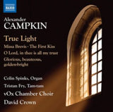 Vox Chamber Choir / Crown CD - Alexander Campkin: True Light / Missa Brevis / The First Kiss / O Lord. In Thee Is All My Trust / Glorious. Beauteous. Golden-Bright