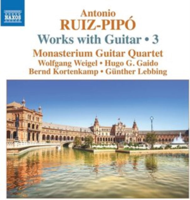Monasterium Guitar Quartet CD - Antonio Ruiz-Pipo: Works With Guitar / 3: Cuatro Para Cuatro (For 4 Guitars) / Homenaje A Antonio De Cabezon / A Sevilla (For 4 Guitars) ...