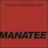 Manatee 7Inch - Single Payer Class War
