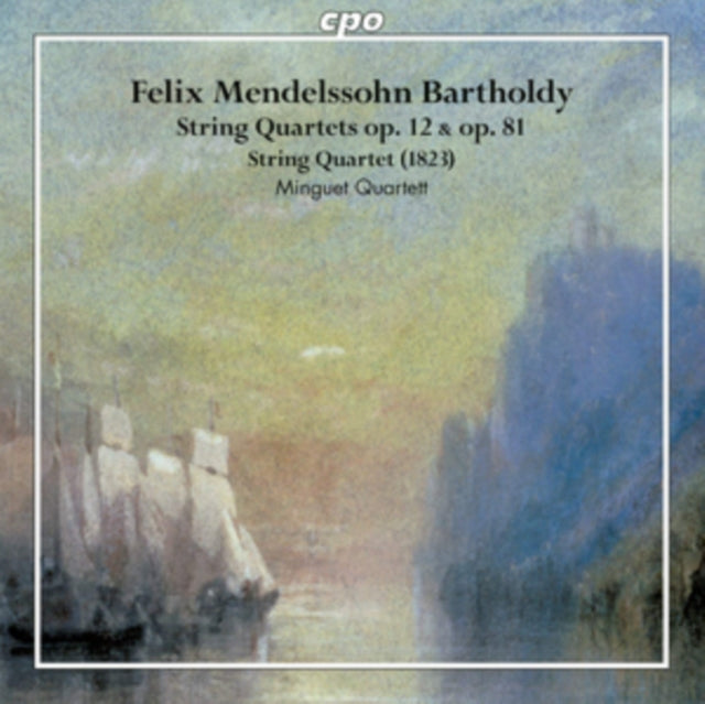 Minguet Quartet CD - Felix Mendelssohn Bartholdy: String Quartets Op. 12 & Op. 81 / String Quartet (1823)