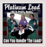 Platinum Load CD - Life Is Pretty Heavycan You Handle Th