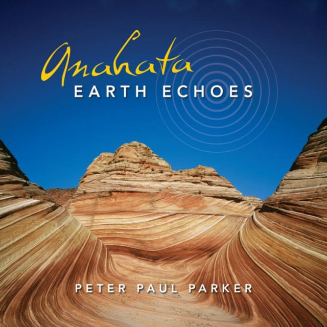 Peter Paul Parker CD - Anahata Earth Echoes