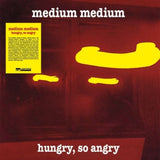 Medium Medium LP - Hungry. So Angry