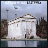 Tashaki Miyaki LP - Castaway
