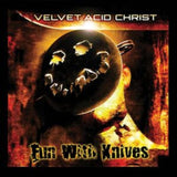 Velvet Acid Christ LP - Fun With Knives (Remastered)