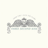 Three Second Kiss LP - From Fire I Save The Flame