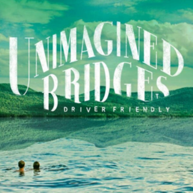Driver Friendly CD - Unimagined Bridges