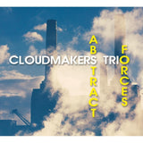 Cloudmakers Trio CD - Abstract Forces