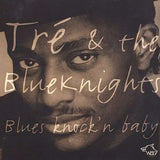 Tre & The Bluenights CD - Blues Knockn Baby