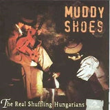 Muddy Shoes CD - Real Schuffling Hungarians
