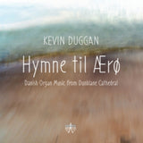 Kevin Duggan CD - Hymne Til Aero: Danish Organ Music From Dunblane Cathedral