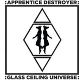Apprentice Destroyer CD - Glass Ceiling Universe